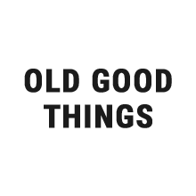OLD GOOD THINGS